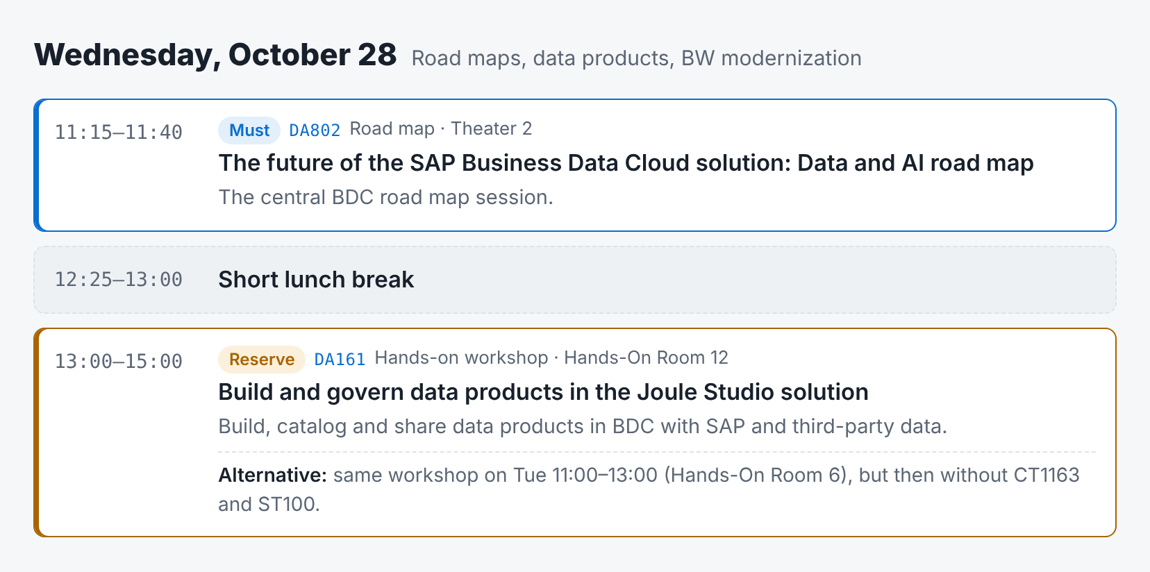 An excerpt from Wednesday: a must-see road map session, a short lunch break and a reserved hands-on workshop with its alternative
